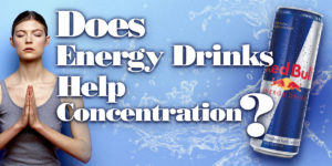 Do Energy Drinks Help Concentration - Help You Rest