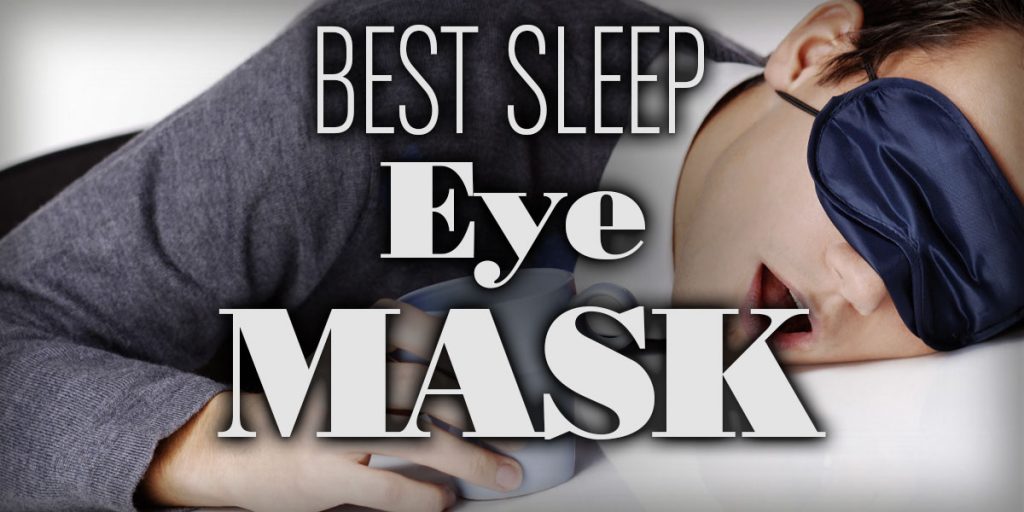 Best Sleep Eye Masks Help You Rest